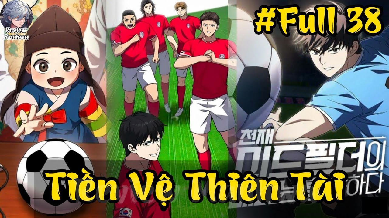 Đường Chuyền Của Tiền Vệ Thiên Tài Thật Đặc Biệt| Review Truyện Tranh Manhwa| Full 38