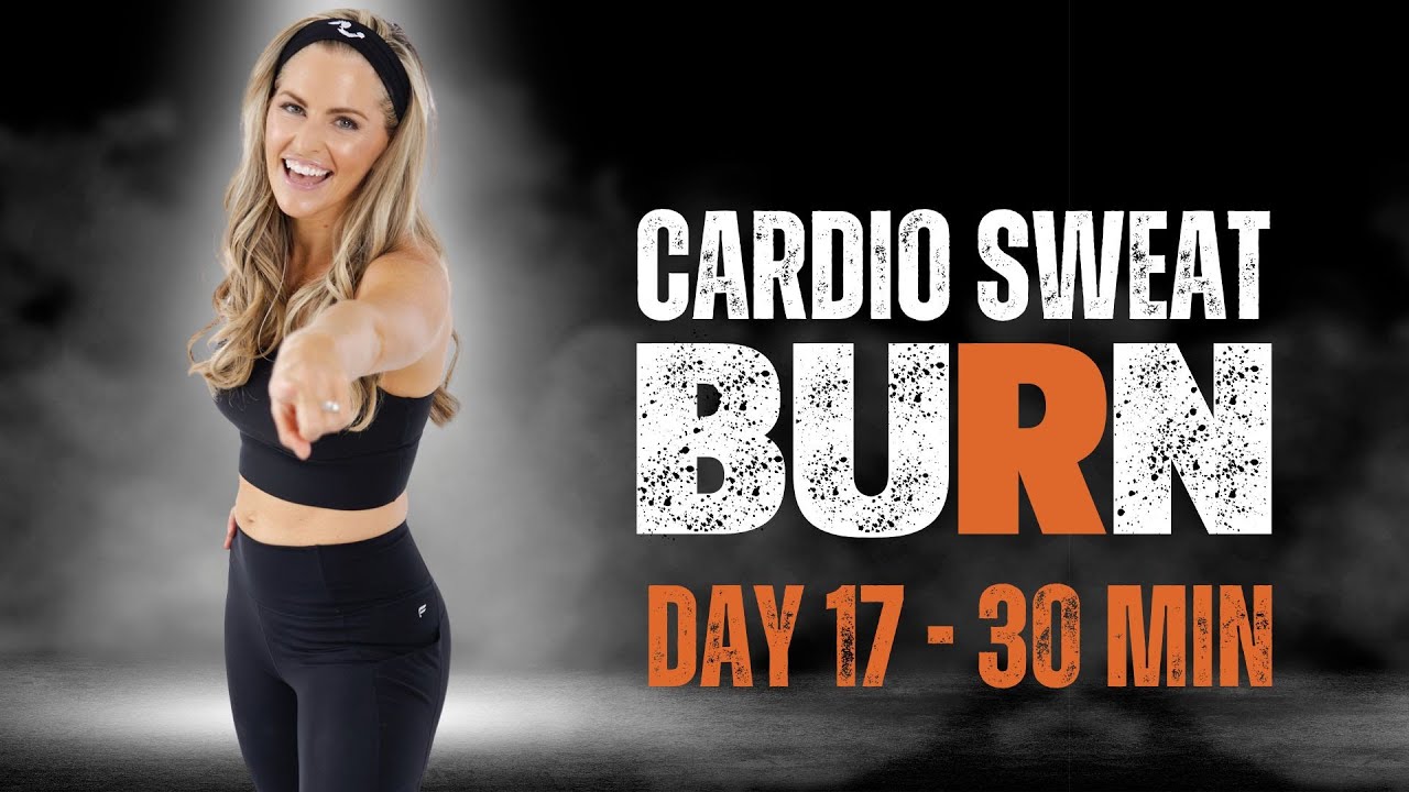 30 Minute Cardio Sweat Blast Workout - BURN #17