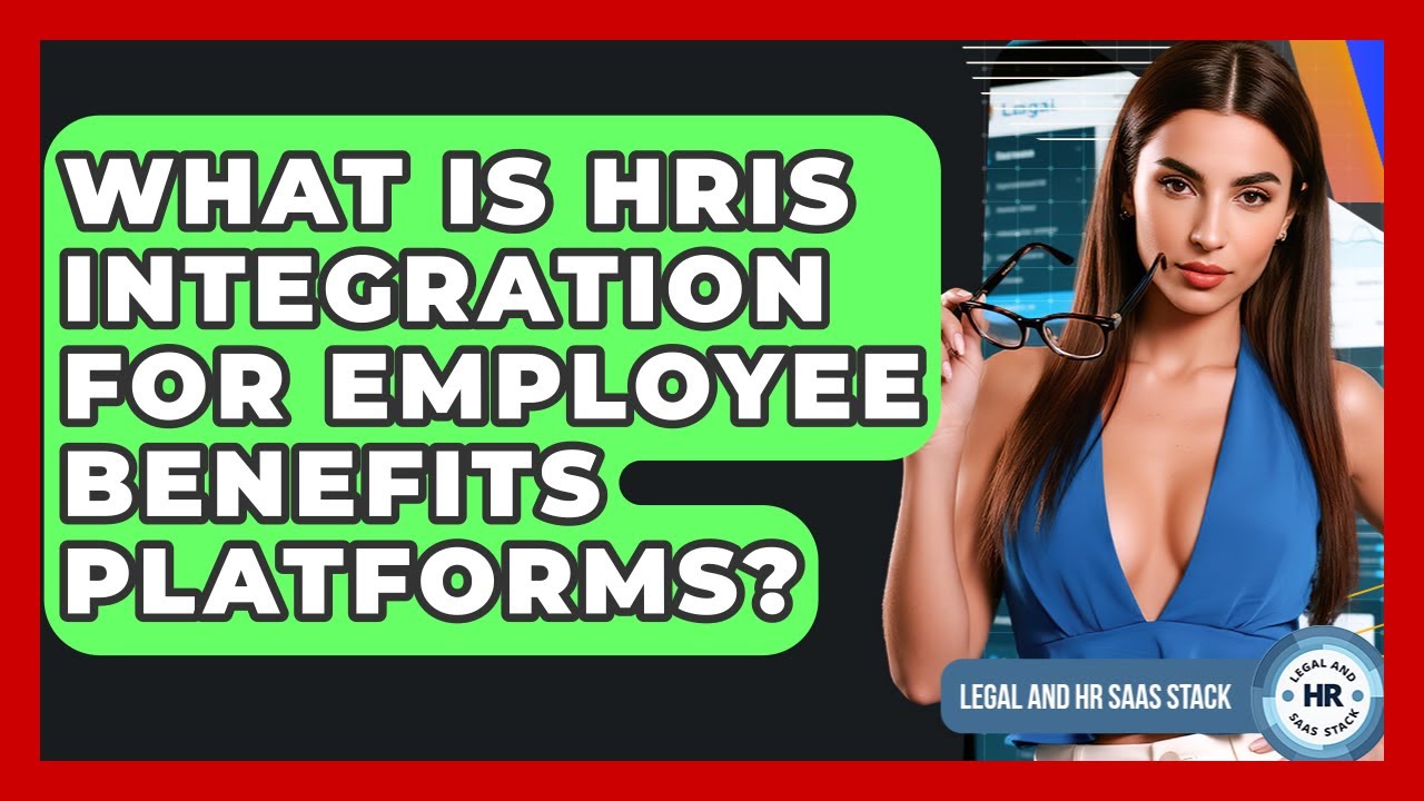 What Is HRIS Integration For Employee Benefits Platforms? - Legal And HR SaaS Stack