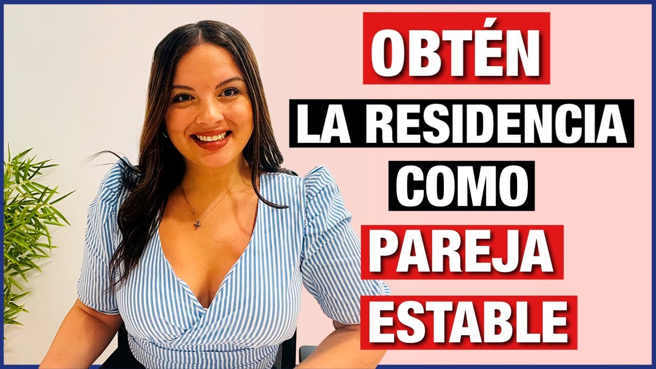 EMIGRANTES ✈️ 🇪🇸 - RESIDENCIA como PAREJA ESTABLE NO REGISTRADA en ESPAÑA paso a paso 2023