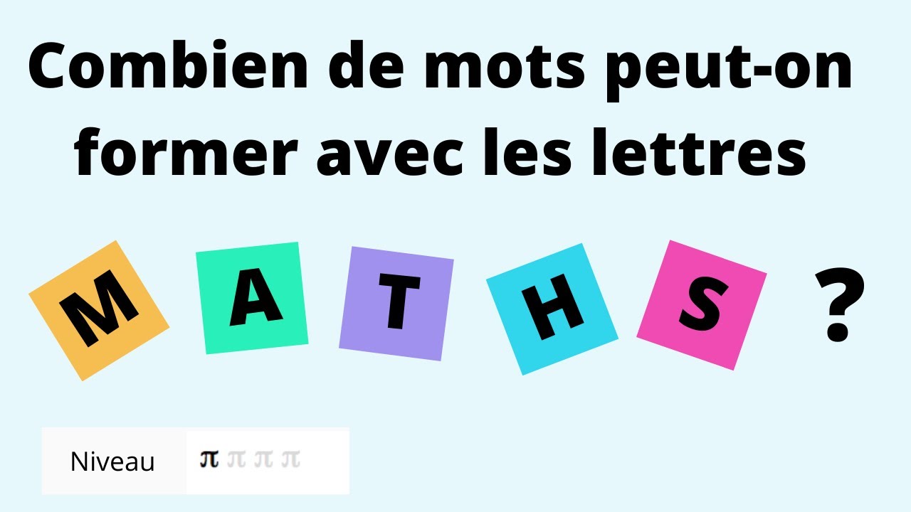 Combien de mots peut-on former avec les lettres M A T H S ?