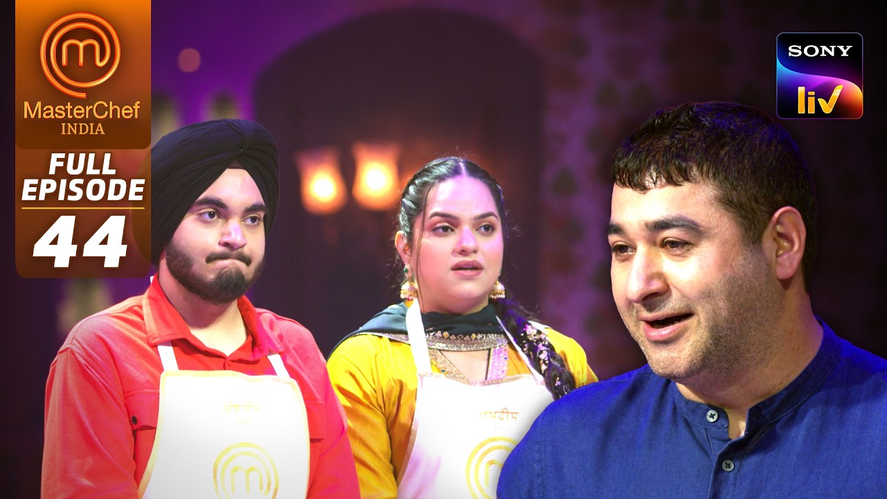 MasterChef India |New Season| Chef Prateek का Challenge सुनकर सन्न रह गए Cooks | Full Episode 44