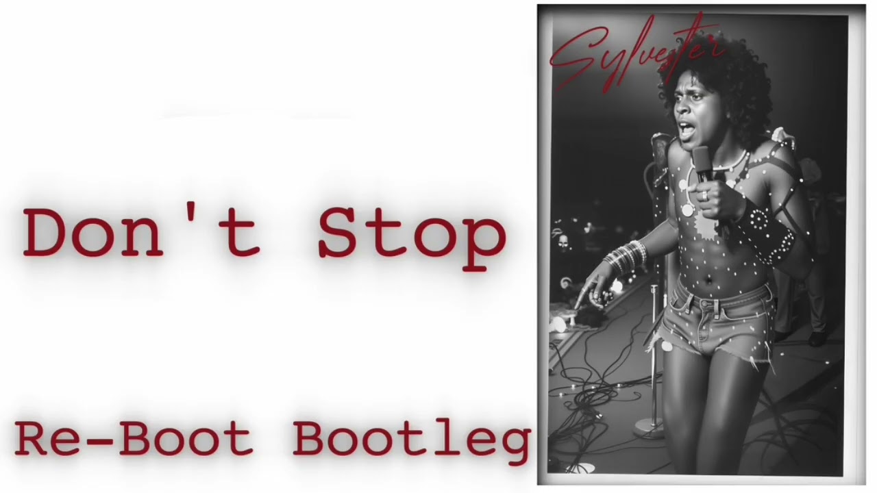 Sylvester  -  Don't Stop - Re Boot Bootleg