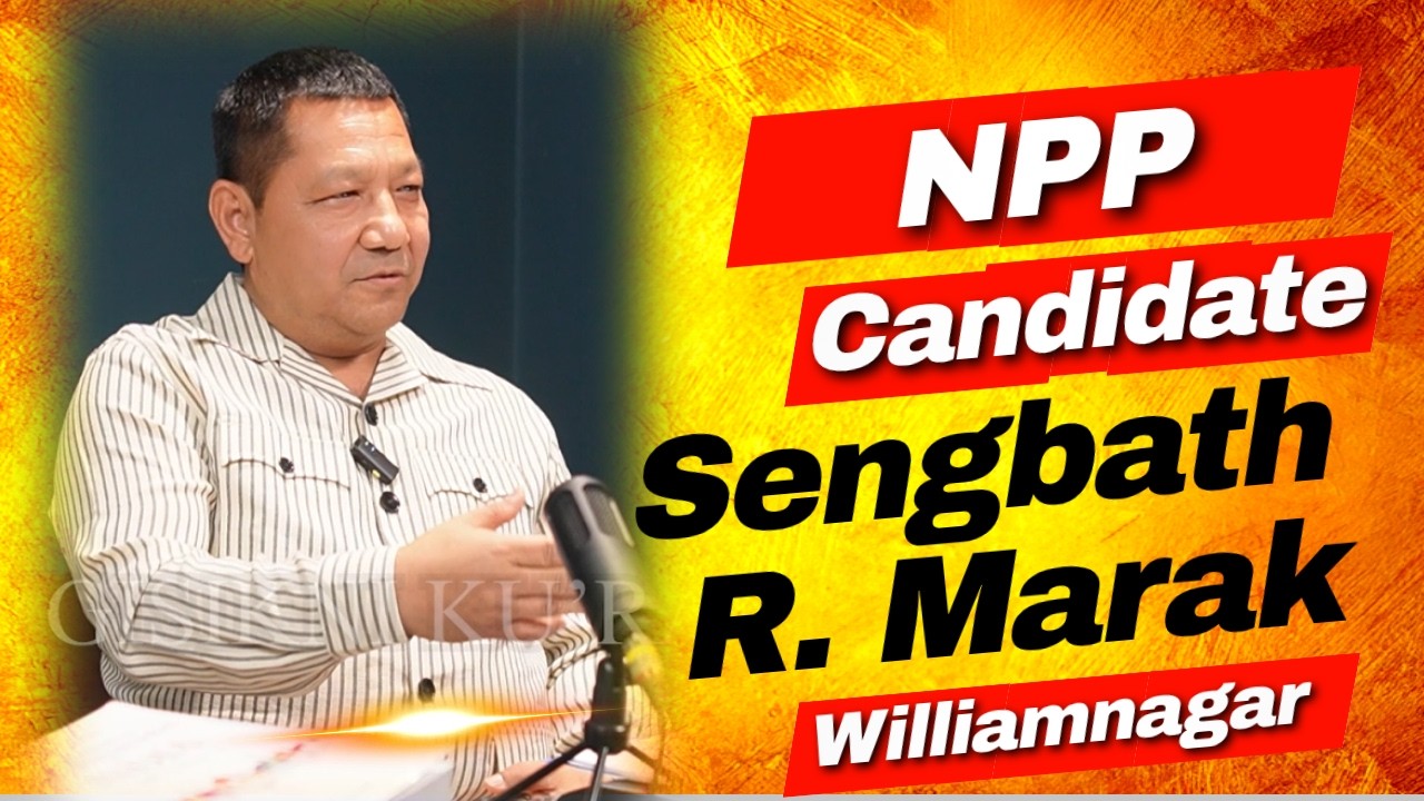 Williamnagar-na NPP Candidate - Sengbath R. Marak (na'simangni candidate-ko ma'sie ra'chengbo)