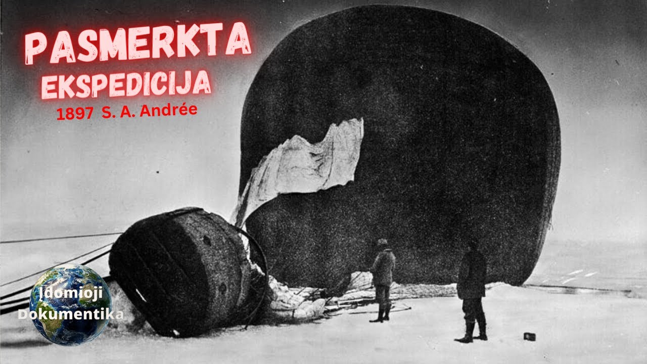 Tragi&scaron;kai pasibaigusi Arktinio baliono ekspedicija  1897m  (Salomon Andr&eacute;e)