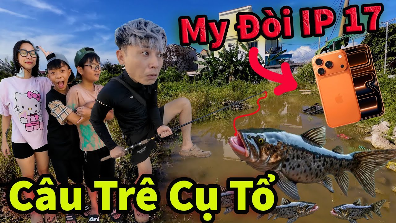 Hậu Cáo Rủ My Câu Cá Trê Trong Cống Và Hứa Mua Tặng iPhone 17