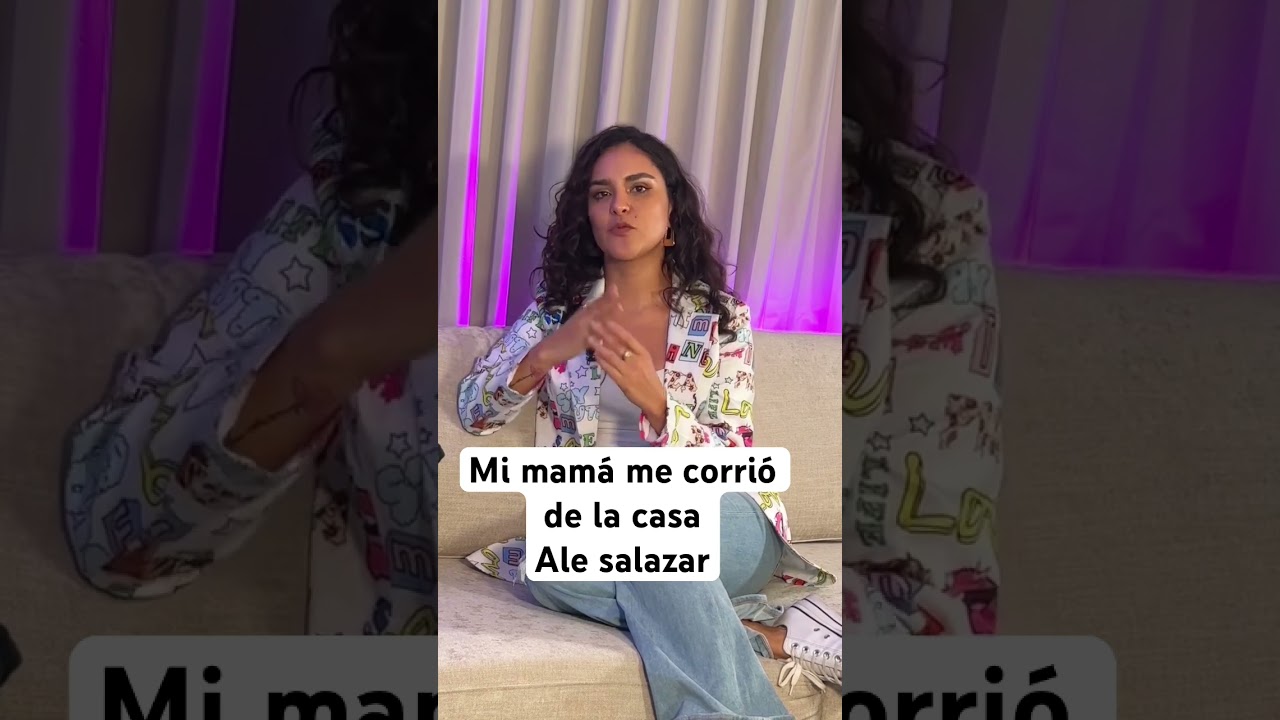Mi mam&aacute; me corri&oacute; de la casa   Ale salazar