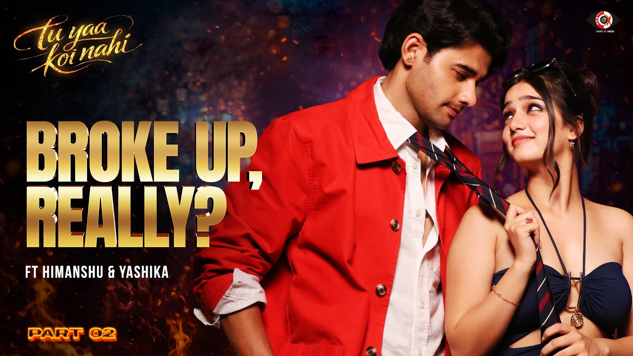 Himanshu Breaks Up With Yashika? | Ft. Himanshu & Yashika | Part 2