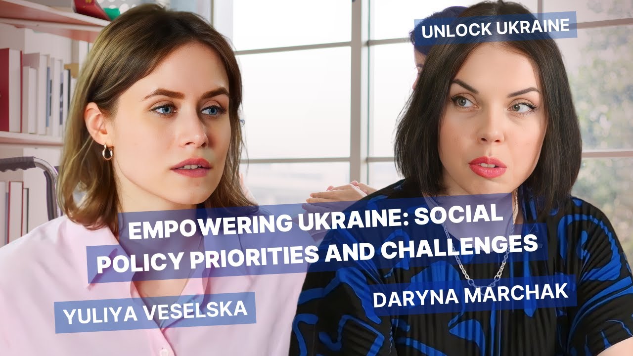 UnlockUkraine: Empowering Ukraine: Social Policy Priorities and Challenges