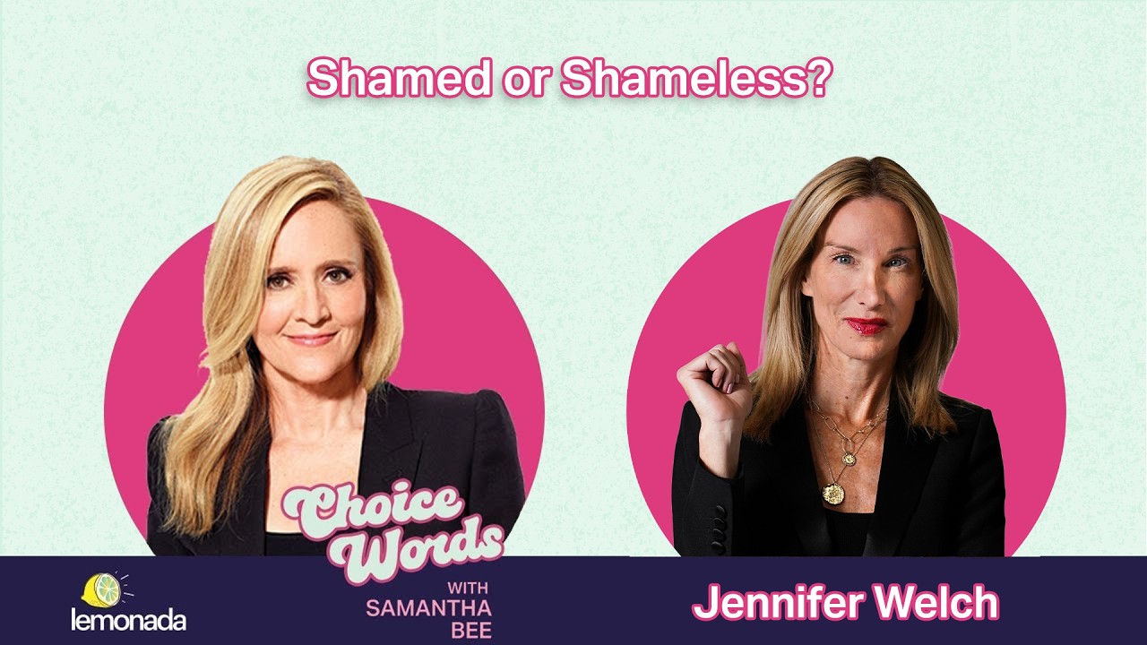 Shamed or Shameless? Jennifer Welch | Choice Words with Samantha Bee