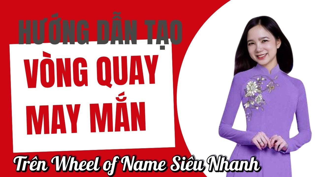 Hướng Dẫn Tạo Vòng Quay May Mắn Trên Wheel Of Names Siêu Nhanh!#wheelofnames #phattrienbanthan#vn