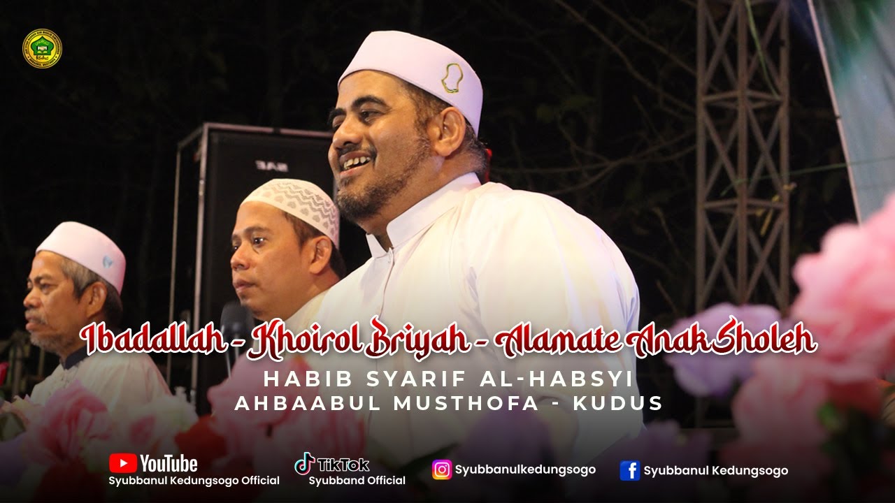 IBADALLAH - KHOIROL BARIYAH - ALAMATE ANAK SHOLEH | Habib Syarif Al - Habsyi ( SOLO )