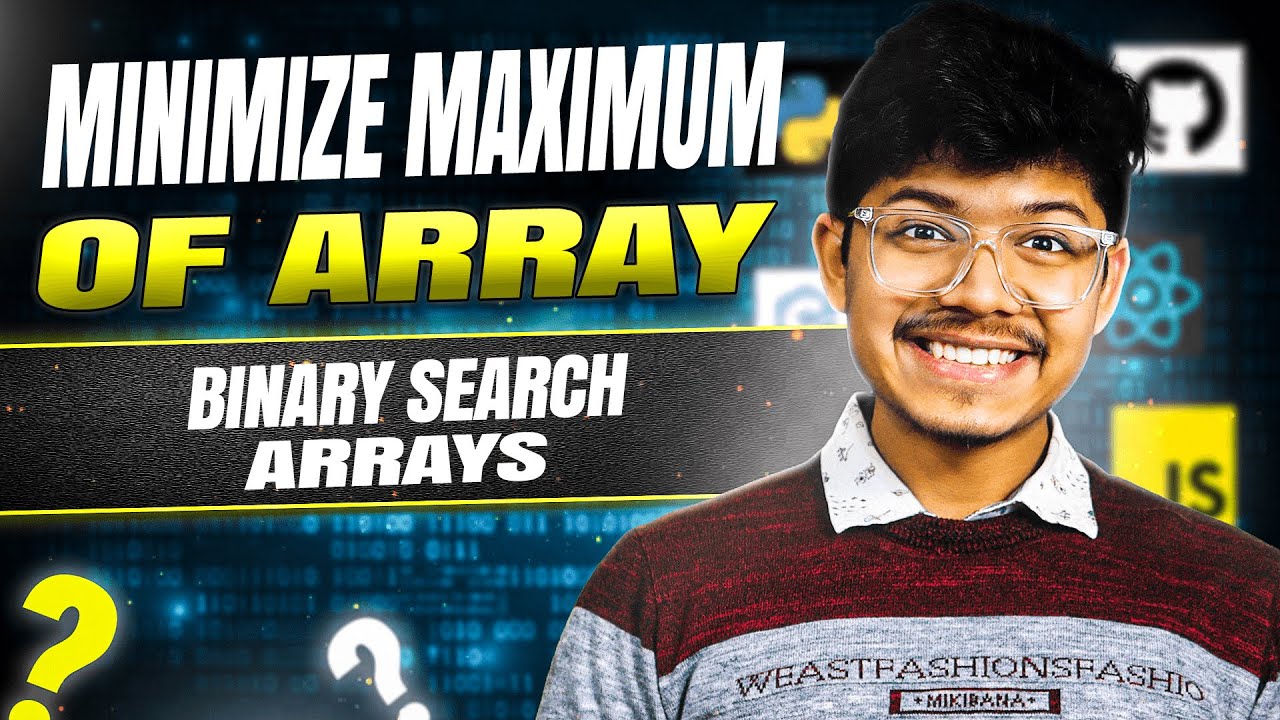 Minimize Maximum of Array || Binary Search || Arrays || C++/Java/Python