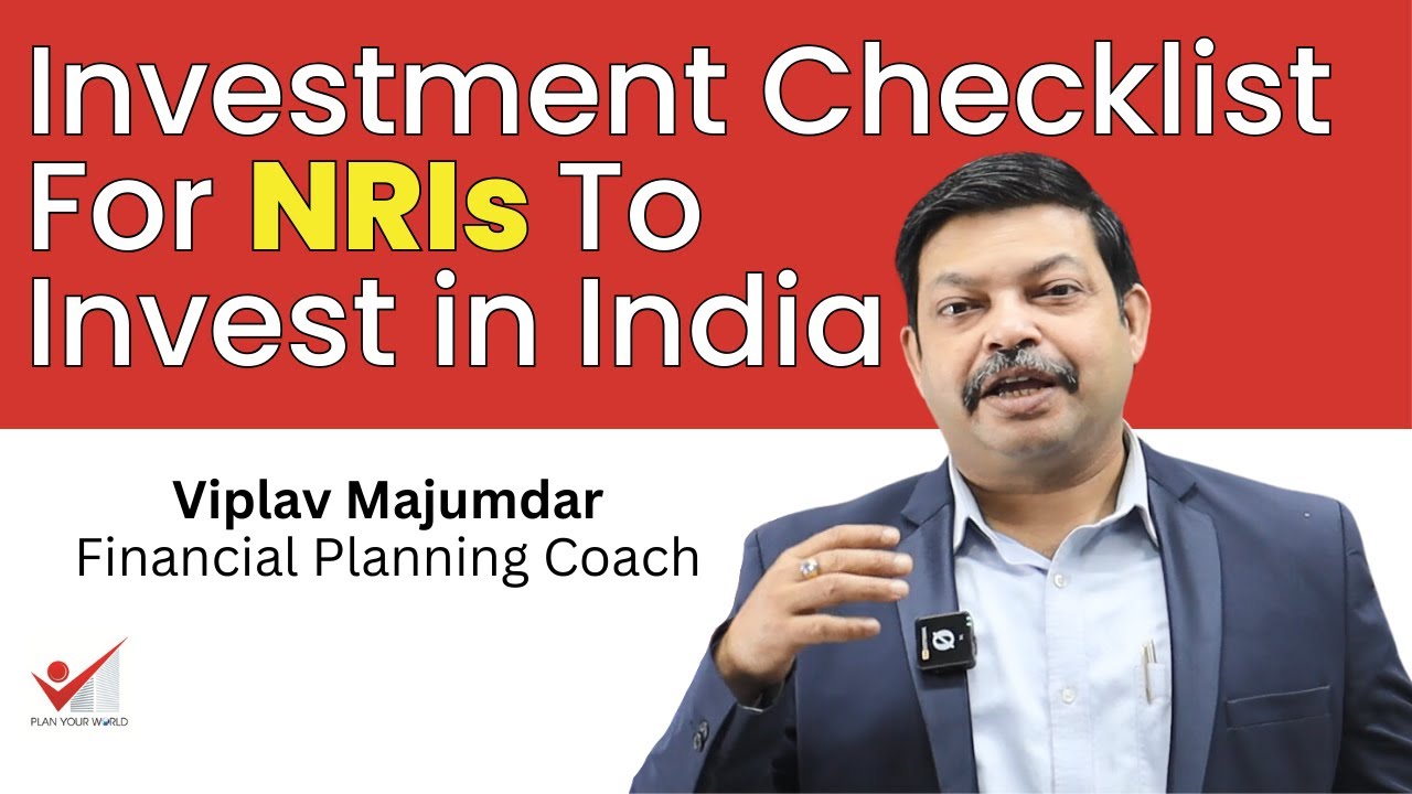 Investment checklist for NRIs to invest&nbsp;in&nbsp;India | Financial Planning Guide For Non-Resident Indians