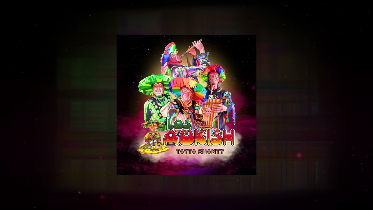 Los Aukish Oficial - Tayta Shanty (AUDIO HQ)