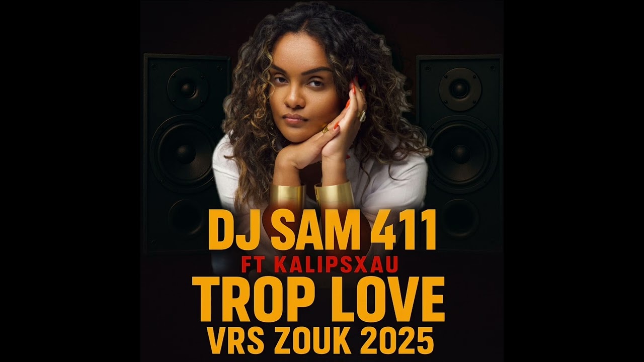 DJ SAM 411 FT KALIPSXAU TROP LOVE VRS ZOUK 2025