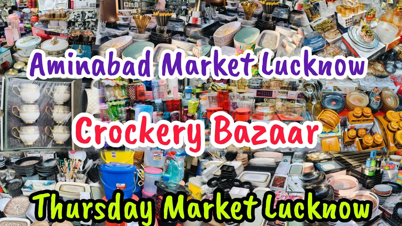 Aminabad Crockery Market Lucknow Thursday Market Lucknow Thursday को यहां लगता है Crockery का मेला