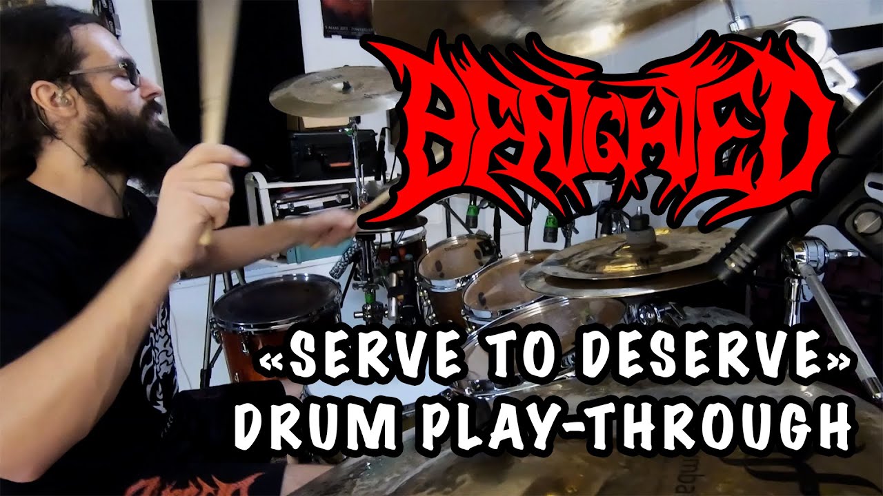 Benighted  - Serve To Deserve  - Drum Playthrough