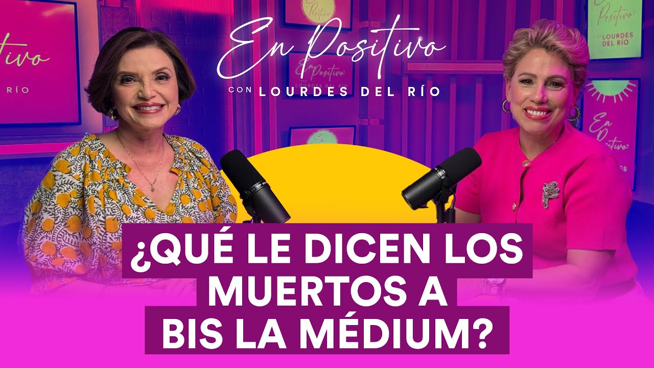 ¿Qué le dicen los muertos a Bis, la médium? | En Positivo con Lourdes Del Río