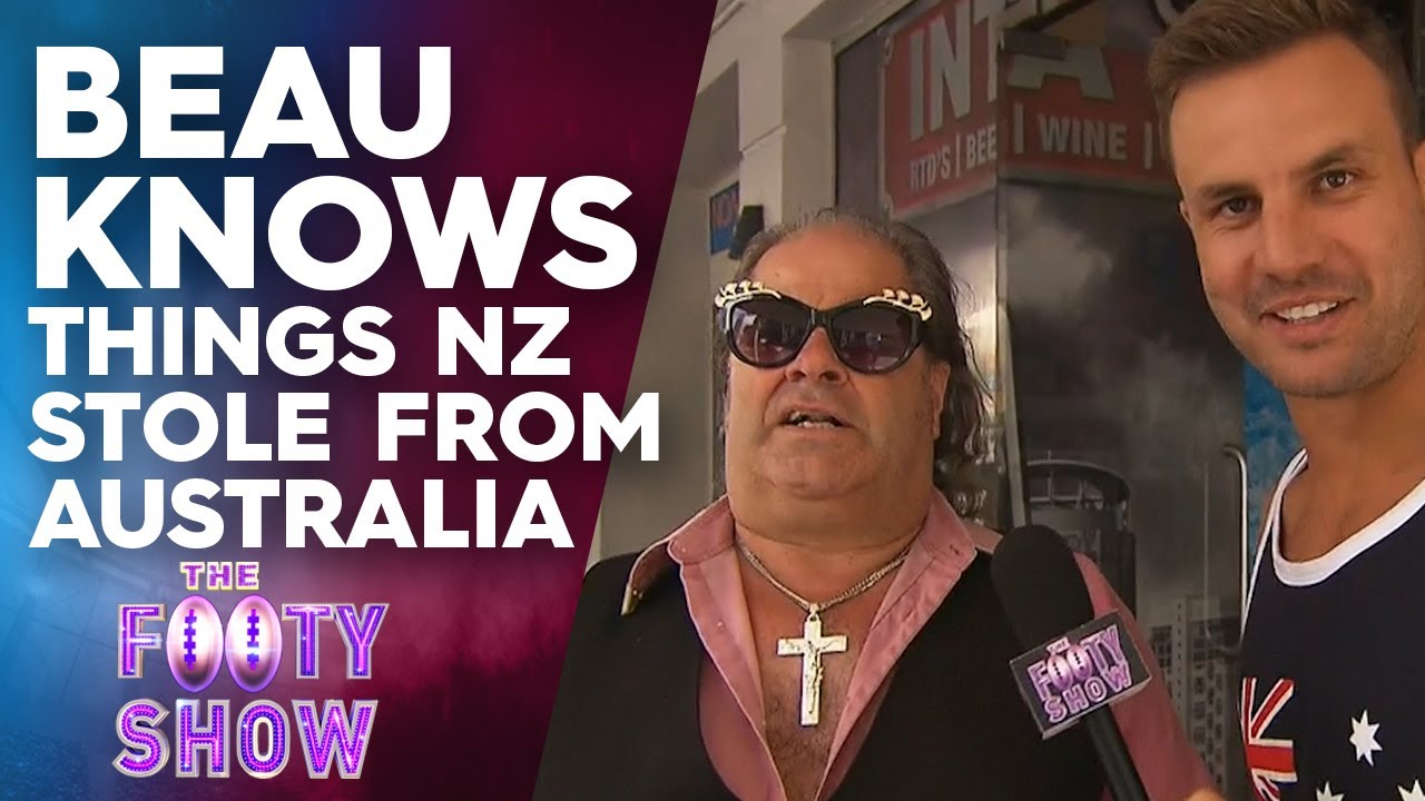 Beau Knows Things NZ Stole From Australia | NRL Footy Show