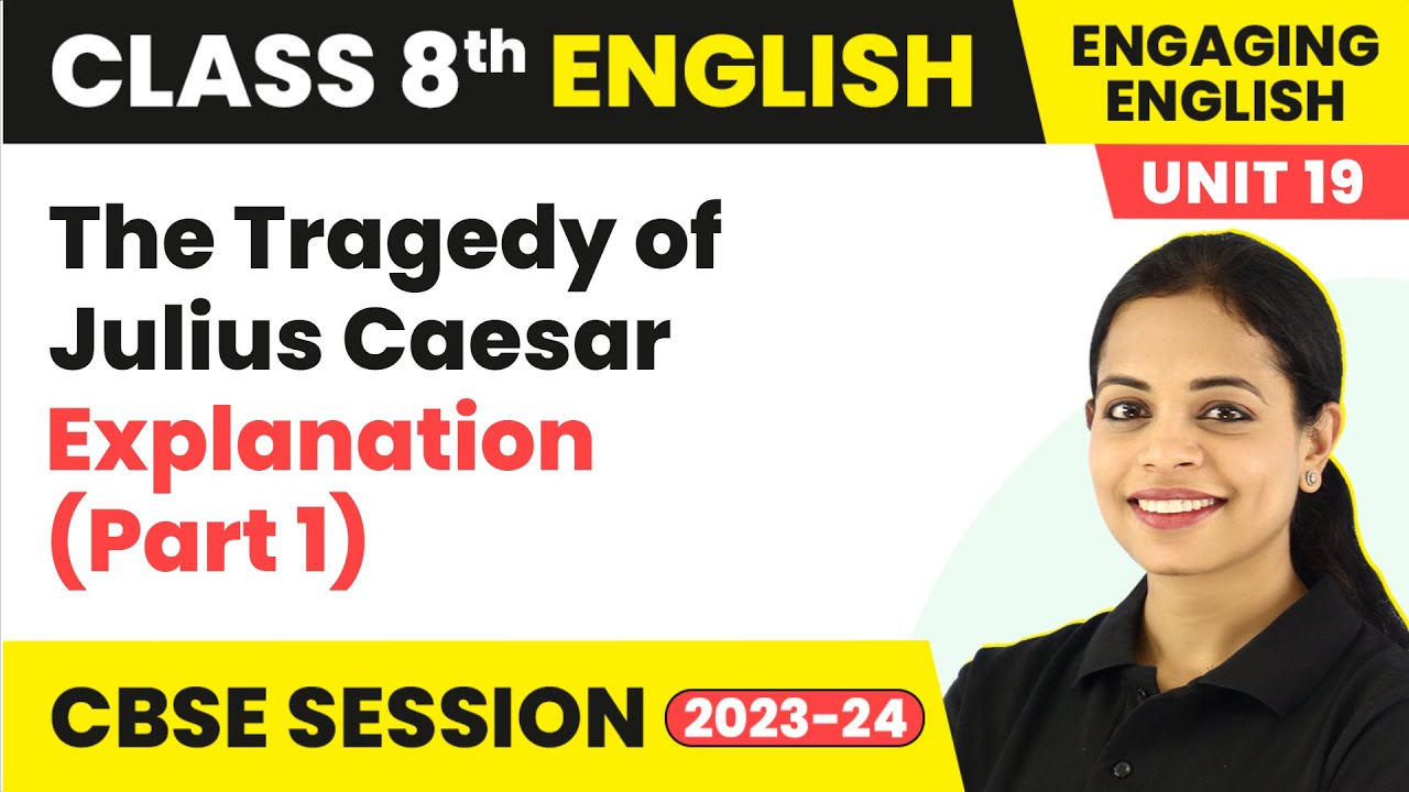 The Tragedy of Julius Caesar Explanation (Part 1) | Engaging English Class 8 Unit 19 (2022-23)