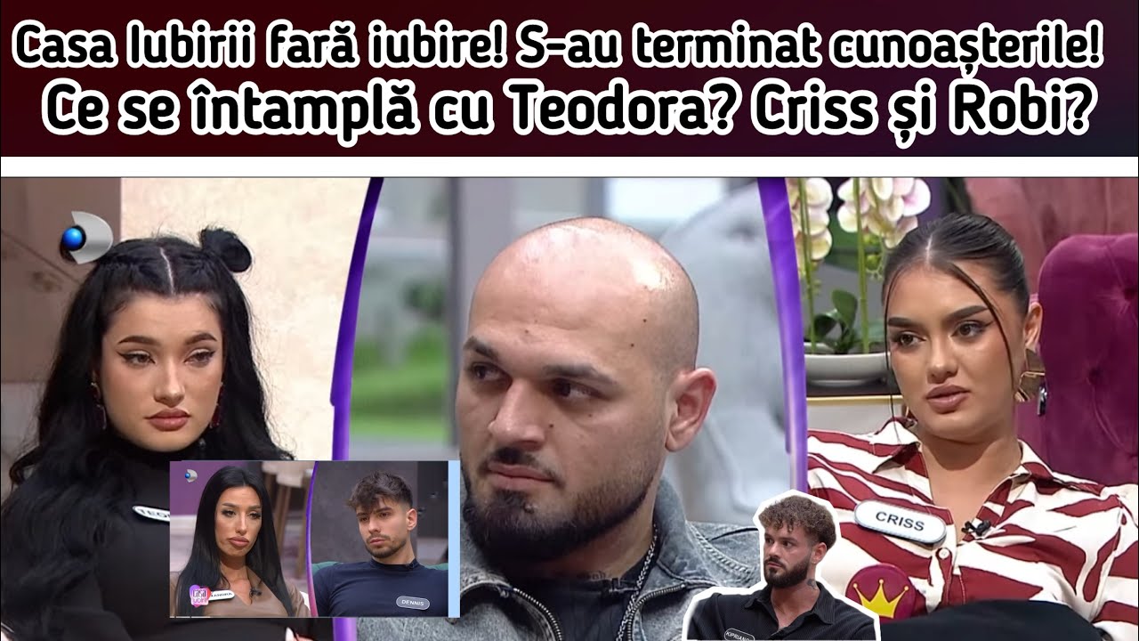 Casa Iubirii fară iubire!🥹S-au terminat cunoașterile!🙆‍♂️Ce se întamplă cu Teodora?🤯🥲Criss și Robi?🤔