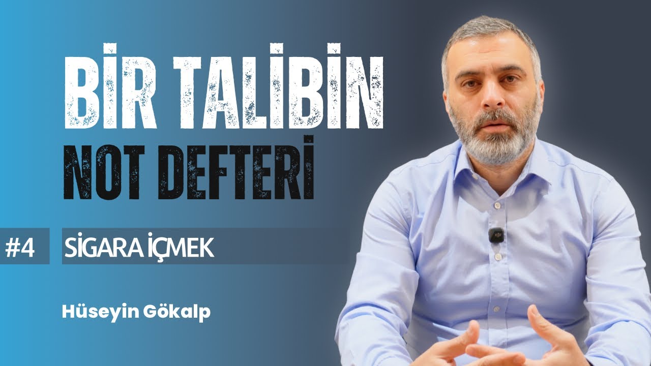 Bir Talibin Not Defteri 4: Sigara İçmek - Hüseyin Gökalp