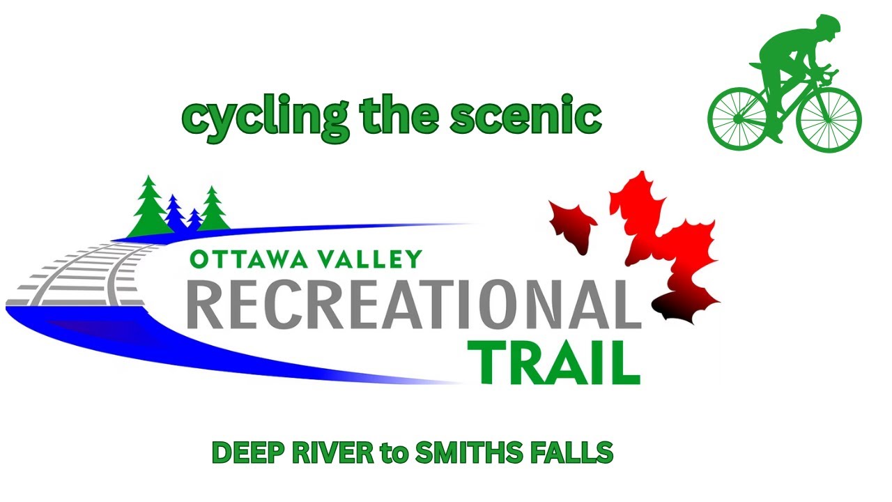 OTTAWA VALLEY RECREATIONAL TRAIL - DEEP RIVER TO SMITHS FALLS