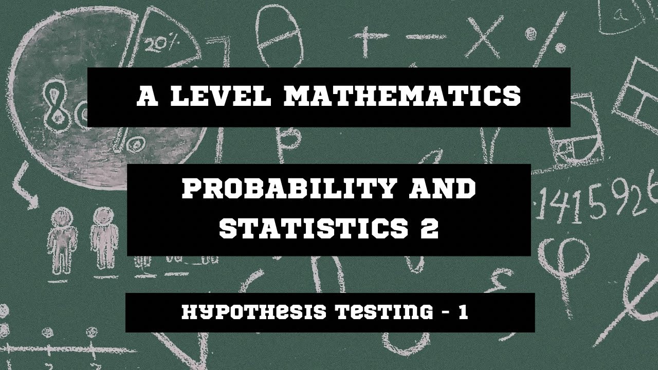 Hypothesis Testing (Normal Distribution) - A2 Level Math S2