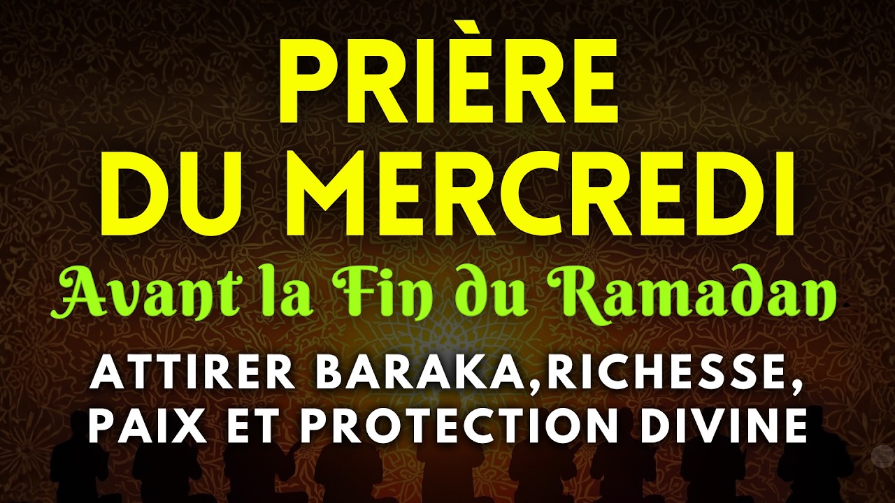 🌙 Mercredi des Derniers Jours du Ramadan : Dou’a Puissante pour Pardon, Baraka et Abondance Divine