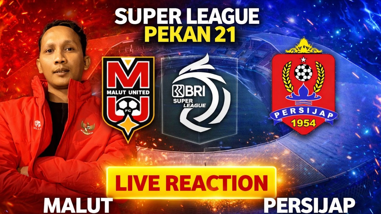 LIVE REACTION ‼️ MALUT UNITED vs PERSIJAP JEPARA 🔥 PEKAN 21 BRI SUPER LEAGUE 025-2026