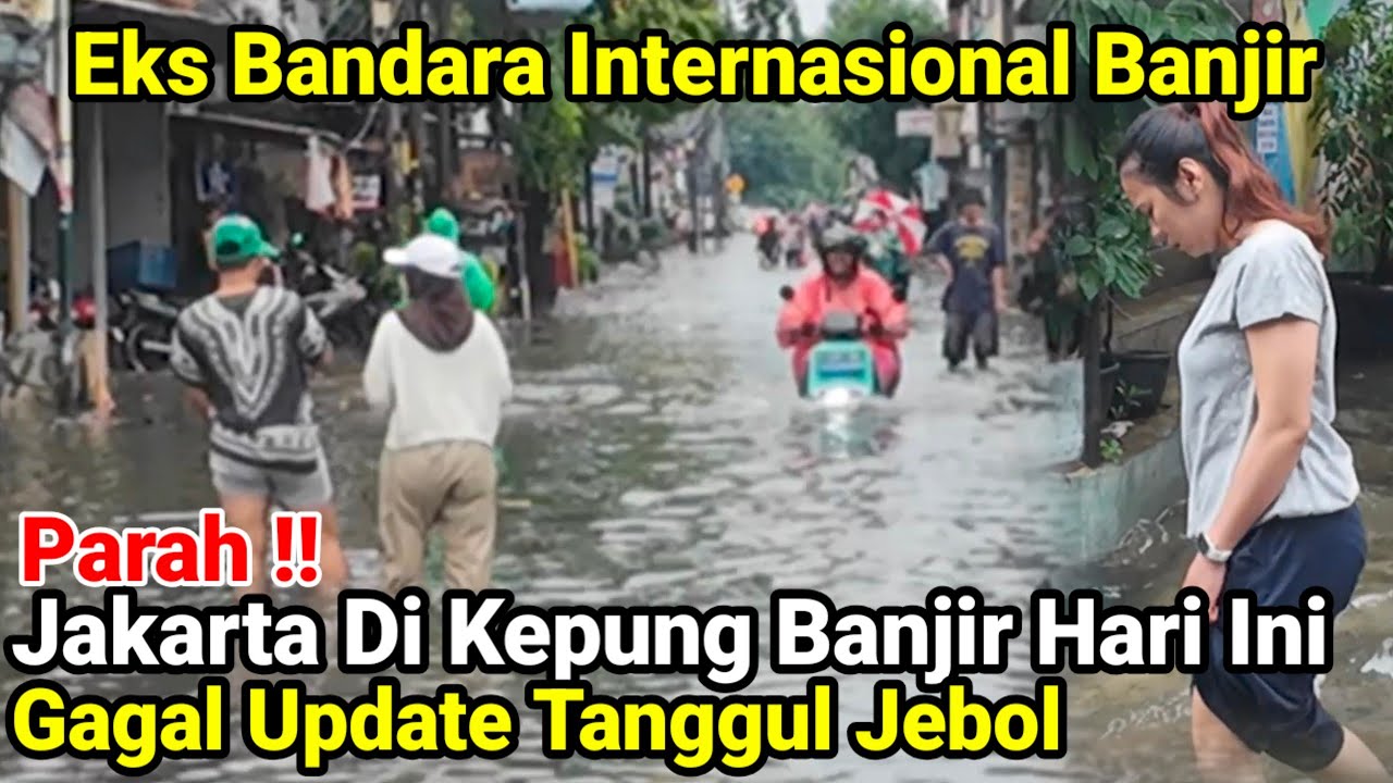 Parah‼️Jakarta Tenggelam Di Kepung Banjir Hari Ini Gagal Update Tanggul Jebol Kalimalang
