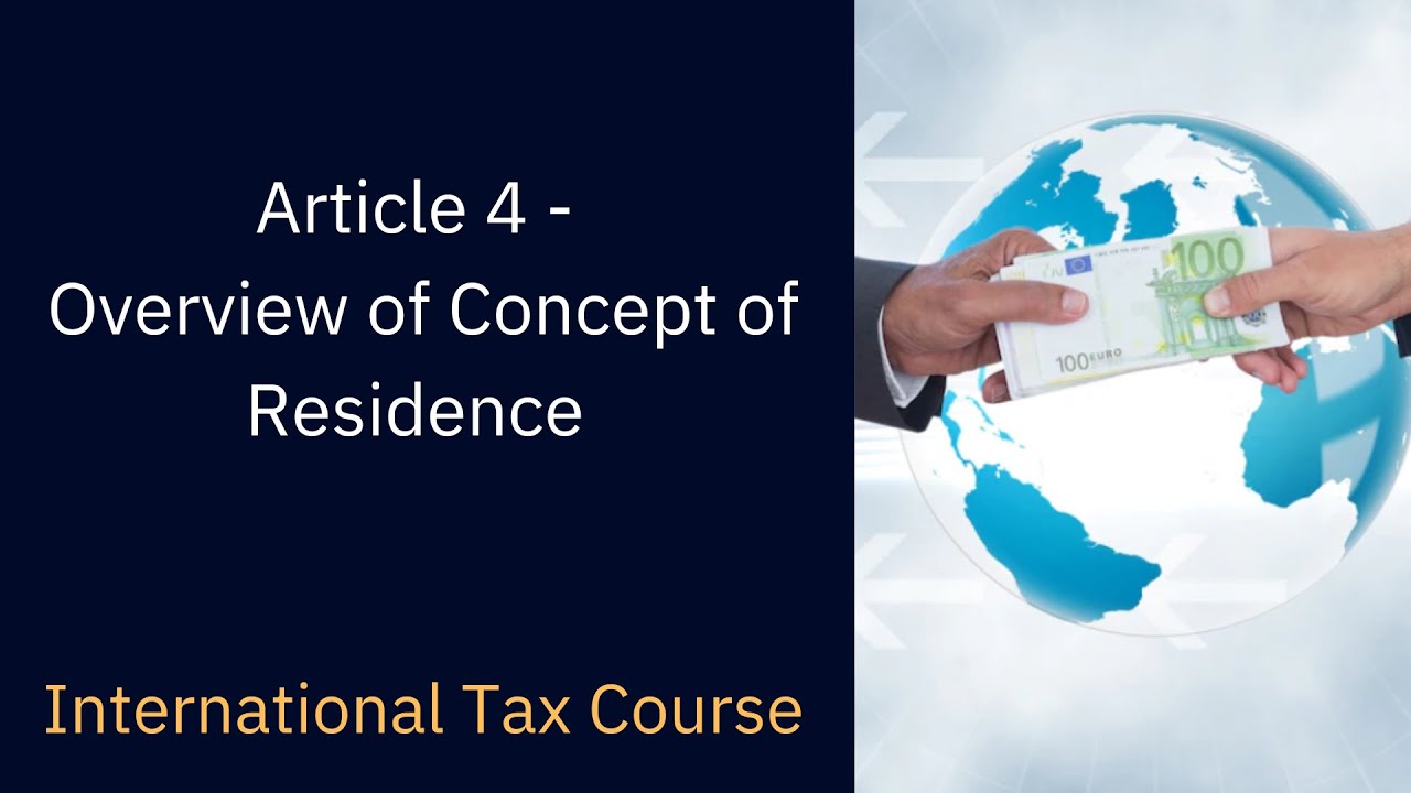Article 4 - Overview  of Concept of Residence - International Tax Course (DTAA) +919667714335