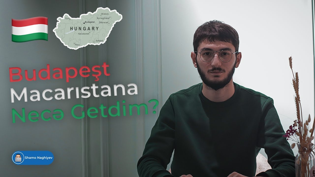 🇭🇺 Macarıstana necə getdim? Bütün suallara cavab | Budapeşt
