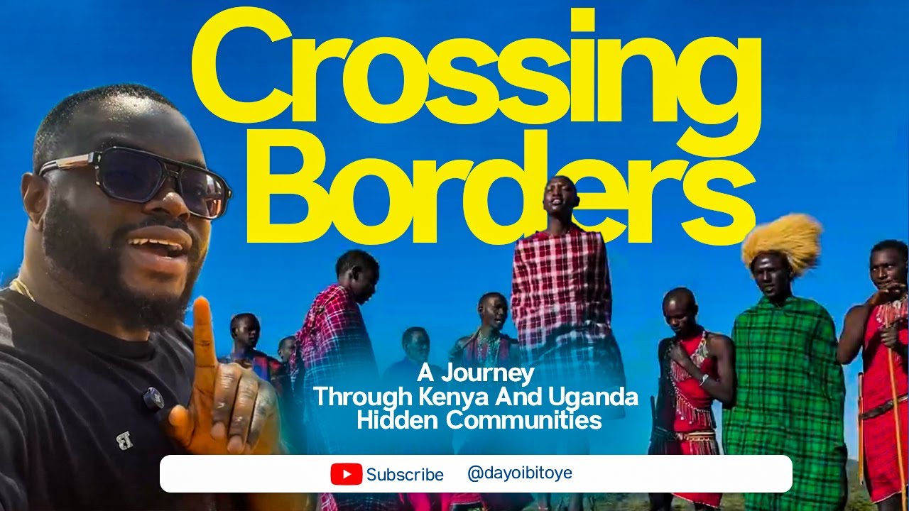 Crossing Borders: A journey through Kenya and Uganda's Hidden Communities