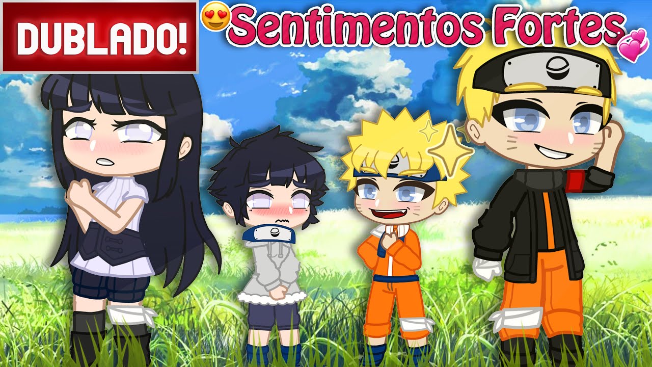 [ DUBLADO ] SENTIMENTOS FORTES - NaruHina | Mini Filme GACHA CLUB