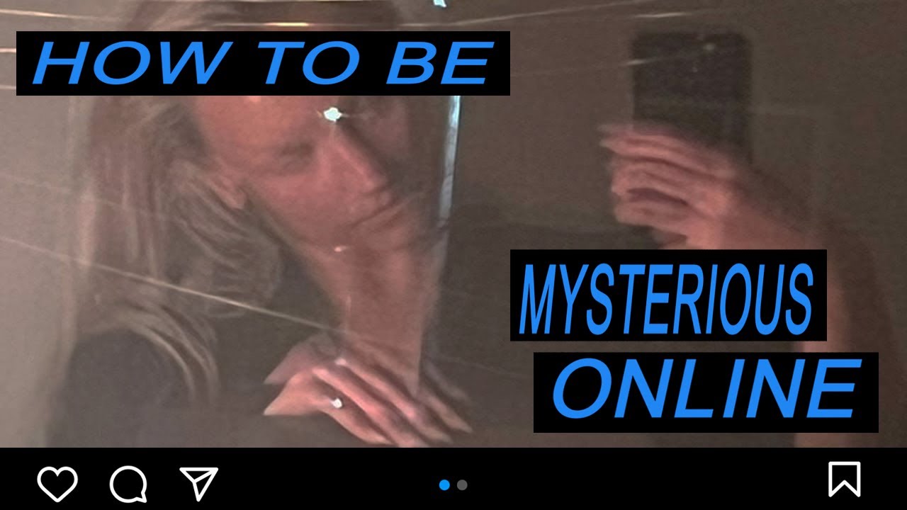 How To Be Mysterious On Social Media