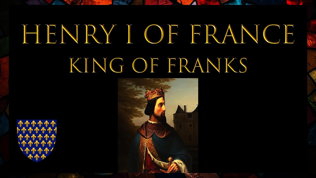 King Henry I of France: King of Franks