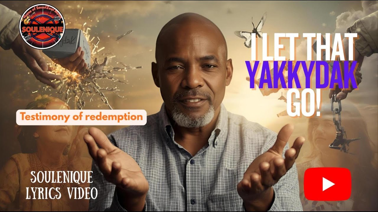 I Let That Yakkydak Go Testimony of Transformation