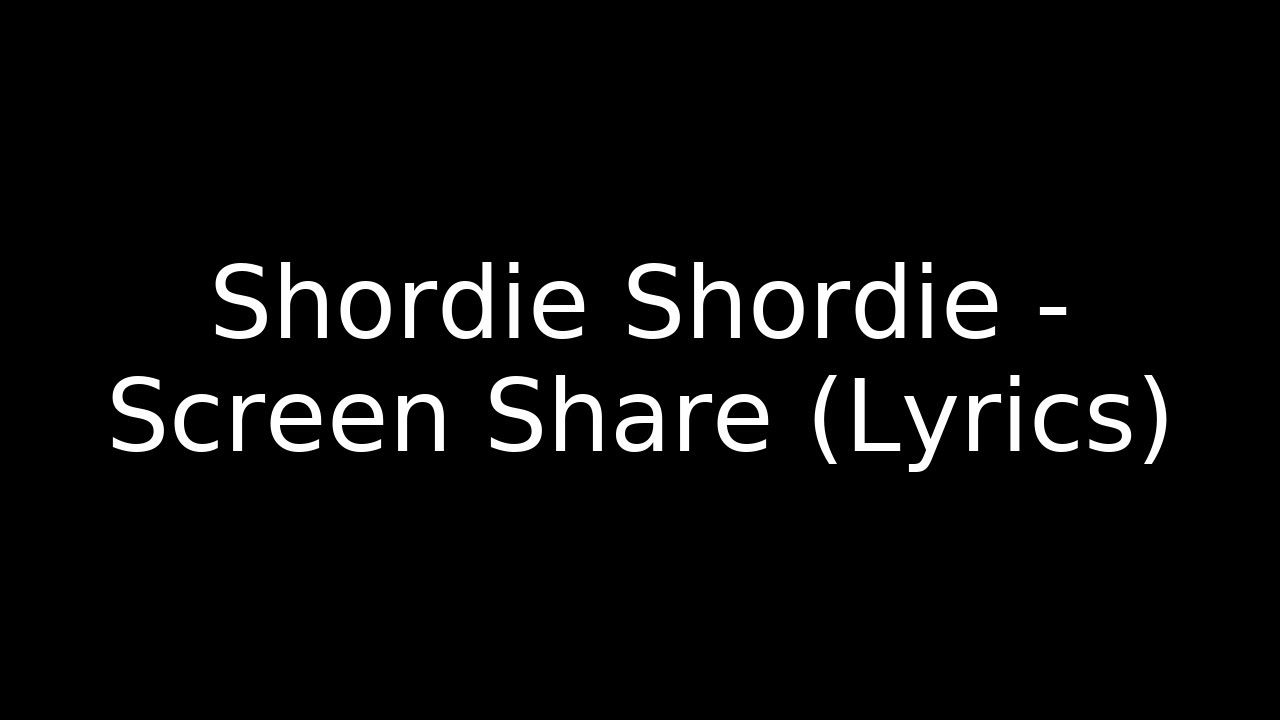 Shordie Shordie - Screen Share (Lyrics)