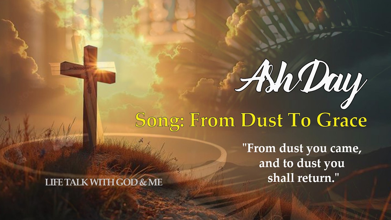 Life Talk with God & Me Song | From dust You shaped my fragile frame | From Dust to Grace