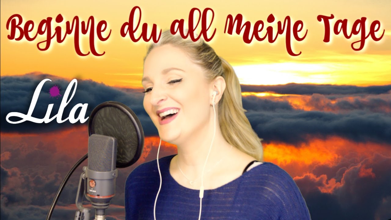 Beginne Du all meine Tage - modernes Kirchenlied für Hochzeit / Taufe gesungen von Lila