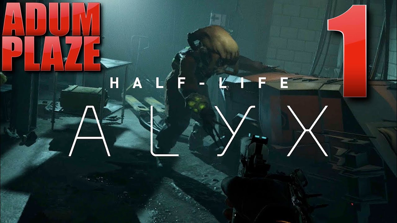 Адум Плейс: Half-Life: Alyx (Часть 1)