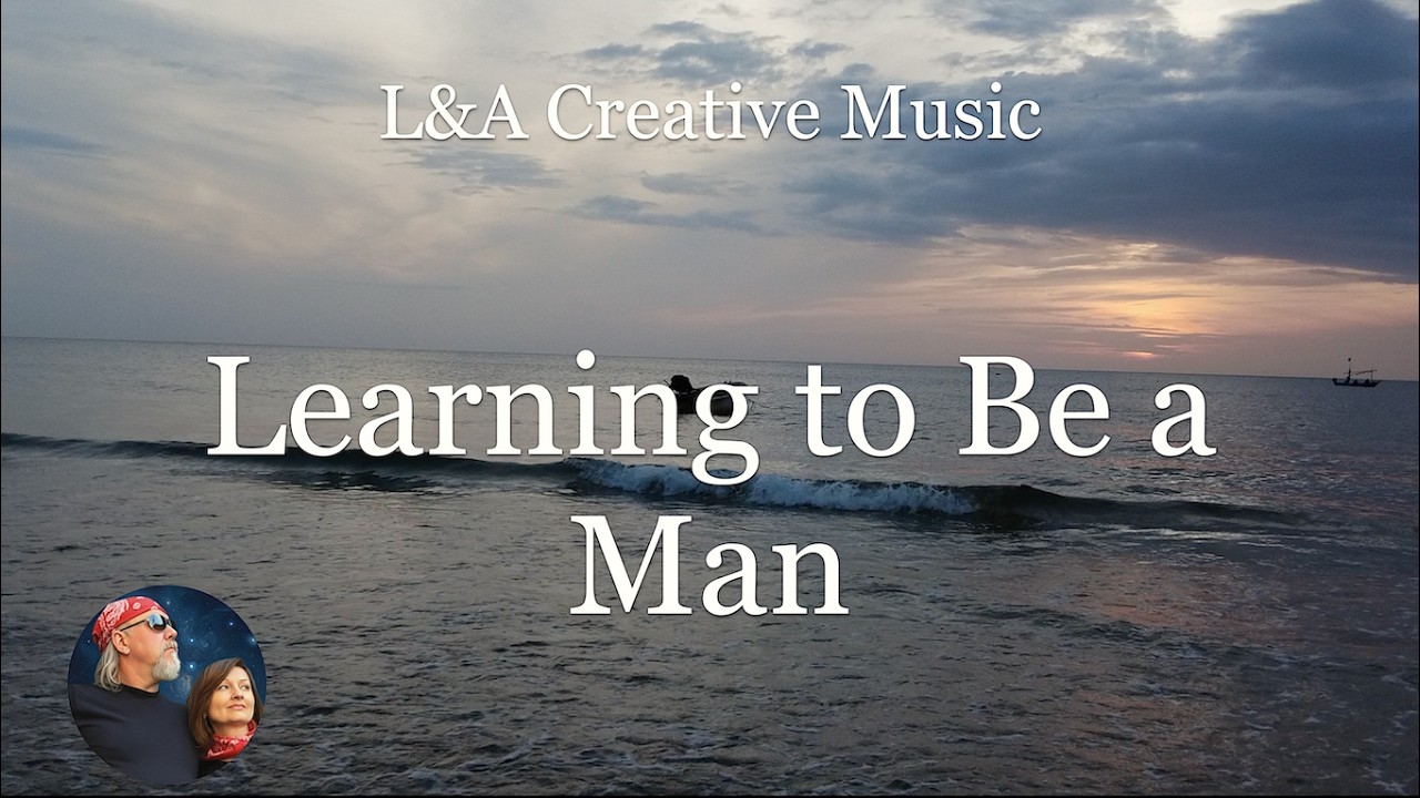 Learning to Be a Man – New Original Soft Rock Song Inspired by a Timeless Poem | L&A Creative Music