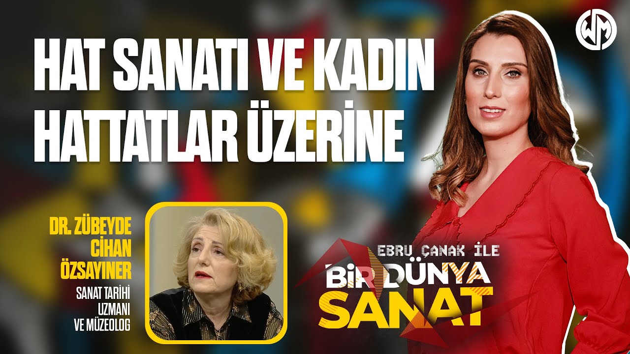 Bir Dünya Sanat #13 Hat Sanatı Ve Kadın Hattatlar Üzerine