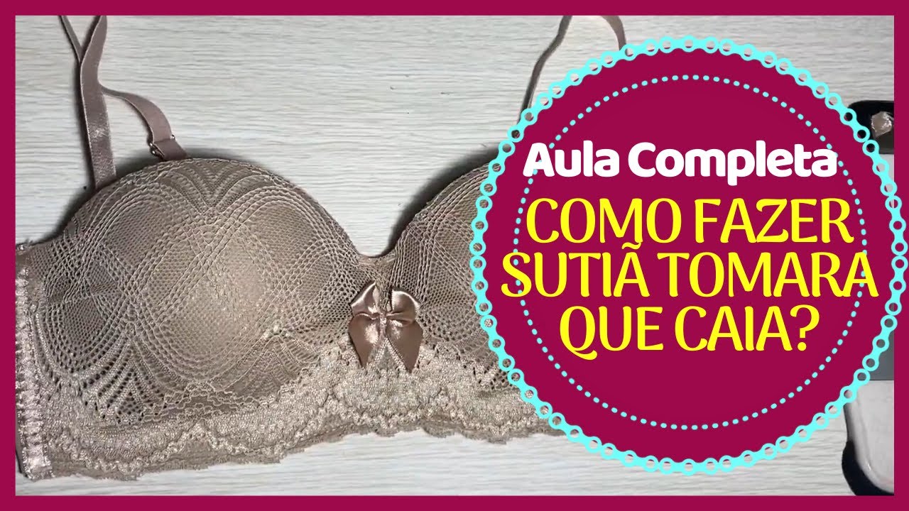 COMO FAZER SUTIÃ TOMARA QUE CAIA? || AULA COMPLETA E NA PRÁTICA