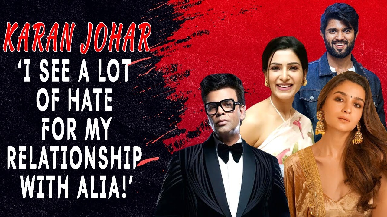 Karan Johar : ‘Vijay Deverakonda & Samantha’s relationship will…!’