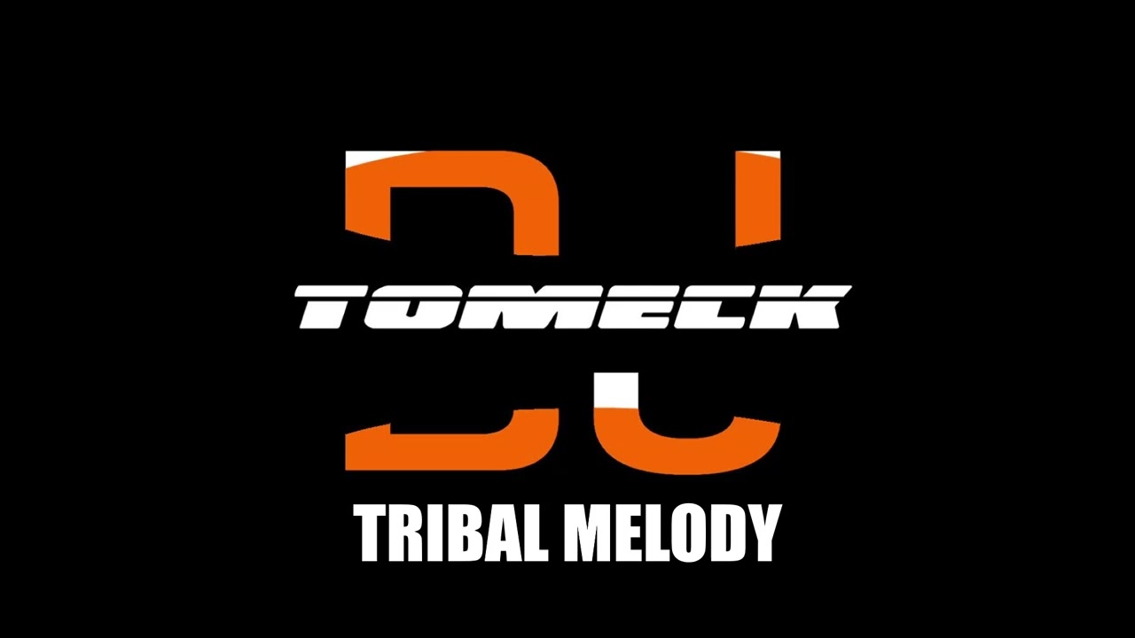Dj Tomeck - Tribal Melody  !!!NEW REMASTER DOWNLOAD!!!