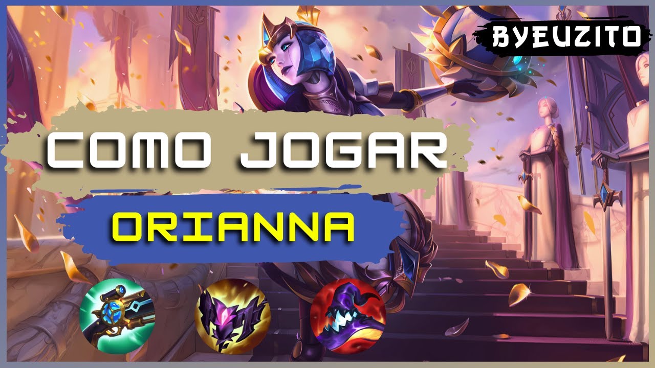 COMO JOGAR DE ORIANNA MID [ATUALIZADO] | League of Legends
