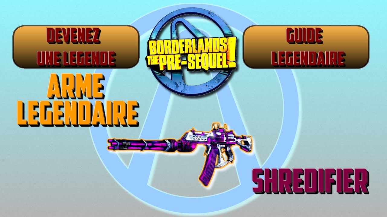 (Devenez une Légende) Borderlands The Pre-Sequel : Arme Légendaire Shredifier !